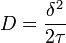 D = \frac{\delta^2}{2\tau}