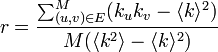 r = \frac{\sum_{(u,v)\in E}^M (k_u k_v - \langle k \rangle^2) }{M (\langle k^2 \rangle - \langle k \rangle^2) } 