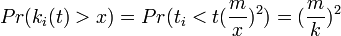 Pr(k_i(t) > x) = Pr(t_i < t(\frac{m}{x})^2) = (\frac{m}{k})^2