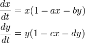\begin{align}
\frac{dx}{dt} &= x (1 - ax - by)\\
\frac{dy}{dt} &= y (1 - cx - dy)
\end{align}