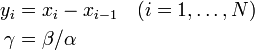 
\begin{align}
y_i &= x_i - x_{i-1} \quad (i = 1, \ldots, N) \\
\gamma &= \beta/\alpha
\end{align}
