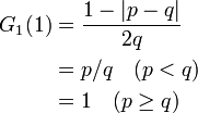 
\begin{align}
G_1(1) &= \frac{1 - |p - q|}{2q} \\
&= p / q \quad (p < q)\\
&= 1 \quad (p \geq q)
\end{align}
