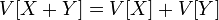 V[X+Y] = V[X] + V[Y]