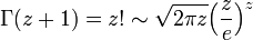 \Gamma(z+1) = z! \sim \sqrt{2\pi z} \Big(\frac{z}{e}\Big)^z 