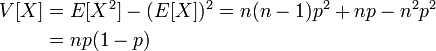 \begin{align}
V[X] &= E[X^2] - (E[X])^2 = n(n-1) p^2 + np - n^2p^2\\
&= np (1-p)
\end{align}
