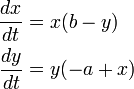 \begin{align}
\frac{dx}{dt} &= x ( b - y)\\
\frac{dy}{dt} &= y (-a + x)
\end{align}