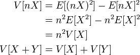 
\begin{alignat}{2}
V[nX] &=  E[(nX)^2] - E[nX]^2\\
 &= n^2E[X^2] - n^2E[X]^2\\
 &= n^2 V[X]\\
V[X+Y] &= V[X] + V[Y] 
\end{alignat}
