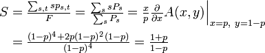 
\begin{align}
S &= \textstyle \frac{\sum_{s,t} s p_{s,t}}{F} = \frac{\sum_s s P_s}{\sum_s P_s} 
= \frac{x}{p} \frac{\partial}{\partial x} A(x,y) \Big|_{x=p,\ y=1-p}\\
&= \textstyle \frac{(1-p)^4 + 2p(1-p)^2(1-p)}{(1-p)^4} = \frac{1+p}{1-p}
\end{align}
