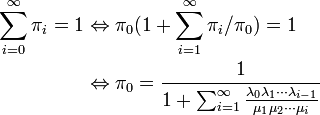 
\begin{align}
\sum^{\infty}_{i=0} \pi_i = 1 &\Leftrightarrow \pi_0(1 + \sum^{\infty}_{i=1} \pi_i/\pi_0 ) = 1 \\
&\Leftrightarrow 
\pi_0 = \frac{1}{1 + \sum^{\infty}_{i=1}\frac{\lambda_0\lambda_1 \cdots \lambda_{i-1}}{\mu_1\mu_2\cdots \mu_i} }
\end{align}
