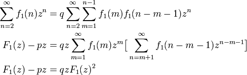 
\begin{align}
\sum^{\infty}_{n=2} f_1(n)z^n &= q \sum^{\infty}_{n=2} \sum^{n-1}_{m=1} f_1(m)f_1(n-m-1) z^n\\
F_1(z) - pz &= q z \sum^{\infty}_{m=1}f_1(m) z^m \big[ \sum^{\infty}_{n=m+1} f_1(n-m-1) z^{n-m-1}\big]\\
F_1(z) - pz &= q z F_1(z)^2 \\ 
\end{align}
