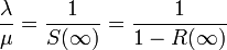
\frac{\lambda}{\mu} = \frac{1}{S(\infty)} = \frac{1}{1 - R(\infty)}
