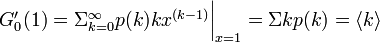 \textstyle G_0'(1) = \Sigma_{k=0}^{\infty}p(k)kx^{(k-1)} \bigg|_{x=1} = \Sigma kp(k) = \langle k \rangle