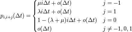 
\begin{align}
p_{i,i+j}(\Delta t) &= 
\begin{cases}
\mu i \Delta t + o(\Delta t) & j = -1\\
\lambda i \Delta t + o(\Delta t) & j = 1\\
1 - (\lambda + \mu) i \Delta t + o(\Delta t) & j = 0 \\
o(\Delta t) & j \neq -1, 0, 1\\
\end{cases}
\end{align}
