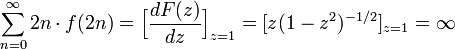 
\sum^{\infty}_{n=0} 2n \cdot f(2n) = \Big[ \frac{d F(z)}{dz} \Big]_{z=1} = 
[ z(1 - z^2)^{-1/2} ]_{z=1} = \infty
