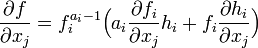  \frac{\partial f}{\partial x_j} = f^{a_i-1}_{i} \Big( a_i \frac{\partial f_i}{\partial x_j} h_i + f_i \frac{\partial h_i}{\partial x_j} \Big)