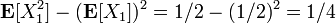 \mathbf{E}[X_1^2]-(\mathbf{E}[X_1])^2 = 1/2 - (1/2)^2 = 1/4