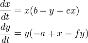 \begin{align}
\frac{dx}{dt} &= x (b  - y - ex)\\
\frac{dy}{dt} &= y (-a + x - fy)
\end{align}