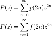 
\begin{align}
P(z) &= \sum^{\infty}_{n=0} p(2n) z^{2n} \\
F(z) &= \sum^{\infty}_{n=1} f(2n) z^{2n}
\end{align}
