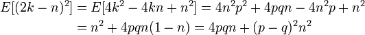 
\begin{align}
E[(2 k - n)^2] &= E[4k^2 - 4kn + n^2] = 4 n^2p^2 + 4pqn -  4 n^2p + n^2\\
&= n^2 + 4 pqn (1-n) = 4pqn + (p-q)^2n^2
\end{align}
