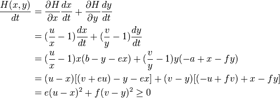 \begin{align}
\frac{H(x,y)}{dt} &= \frac{\partial H}{\partial x} \frac{dx}{dt} + 
\frac{\partial H}{\partial y} \frac{dy}{dt} \\
&= (\frac{u}{x} - 1) \frac{dx}{dt} + (\frac{v}{y} - 1) \frac{dy}{dt} \\
&= (\frac{u}{x} - 1) x (b - y - ex) + (\frac{v}{y} - 1)y (-a + x - fy)\\
&= (u-x) [(v + eu) - y - ex] + (v - y) [(-u + fv) + x - fy]\\
&= e(u-x)^2 + f(v-y)^2 \geq 0\\
\end{align}
