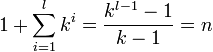  1 + \sum^l_{i=1} k^i = \frac{k^{l-1} - 1}{k-1} = n 