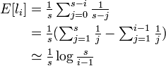 
\begin{align}
E[l_i] &= \textstyle\frac{1}{s}\sum^{s-i}_{j=0}\frac{1}{s-j}\\
&= \textstyle\frac{1}{s}(\sum^{s}_{j=1}\frac{1}{j} - \sum^{i-1}_{j=1}\frac{1}{j})\\
&\simeq \textstyle\frac{1}{s} \log\frac{s}{i-1}
\end{align}
