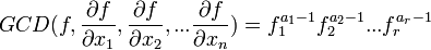 GCD (f, \frac{\partial f}{\partial x_1}, \frac{\partial f}{\partial x_2}, ... \frac{\partial f}{\partial x_n} ) = f_1^{a_1 -1} f_2^{a_2 -1} ... f_r^{a_r -1} 