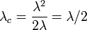 \lambda_c = \frac{\lambda^2}{2 \lambda} = \lambda / 2