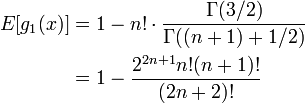 
\begin{align}
E[g_1(x)] &= 1 - n! \cdot \frac{\Gamma(3/2)}{\Gamma((n+1)+ 1/2)} \\
&= 1 - \frac{ 2^{2n+1} n! (n+1)!}{(2n + 2)!}\\
\end{align}
