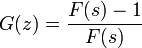  G(z) = \frac{F(s) - 1}{F(s)}\ 