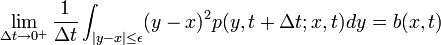 \lim_{\Delta t \rightarrow 0^+} \frac{1}{\Delta t} \int_{|y-x| \leq \epsilon} (y-x)^2 p(y, t + \Delta t; x, t) dy = b(x,t) 