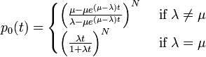 
p_0(t) = 
\begin{cases}
\Big(\frac{\mu - \mu e^{(\mu - \lambda)t} }{\lambda - \mu e^{(\mu - \lambda)t}}\Big)^{N} & \mbox{ if } \lambda \neq \mu \\
\Big( \frac{\lambda t}{1 + \lambda t} \Big)^N & \mbox{ if } \lambda = \mu \\
\end{cases}
