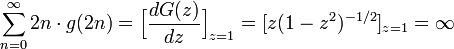 
\sum^{\infty}_{n=0} 2n \cdot g(2n) = \Big[ \frac{d G(z)}{dz} \Big]_{z=1} = 
[ z(1 - z^2)^{-1/2} ]_{z=1} = \infty
