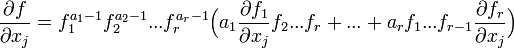 \frac{\partial f}{\partial x_j} = f_1^{a_1-1} f_2^{a_2-1} ... f_r^{a_r-1} \Big( a_1 \frac{\partial f_1}{\partial x_j}f_2 ... f_r + ... + a_r f_1 ... f_{r-1} \frac{\partial f_r}{\partial x_j} \Big)