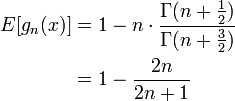 
\begin{align}
E[g_n(x)] &= 1 - n \cdot \frac{\Gamma(n+\frac{1}{2})}{\Gamma(n+\frac{3}{2})}\\
&= 1 - \frac{2n}{2n+1}
\end{align}
