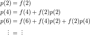 
\begin{align}
p(2) &= f(2)\\
p(4) &= f(4) + f(2) p(2)\\
p(6) &= f(6) + f(4) p(2) + f(2) p(4)\\
 \vdots \ &= \ \vdots
\end{align}
