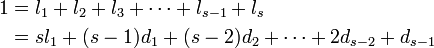 
\begin{align}
1 &= l_1 + l_2 + l_3 + \cdots + l_{s-1} + l_s\\
&= sl_1 + (s-1)d_1 + (s-2)d_2 + \cdots + 2 d_{s-2} + d_{s-1}
\end{align}

