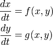 \begin{align}
\frac{dx}{dt} &= f(x, y)\\
\frac{dy}{dt} &= g(x, y)
\end{align}