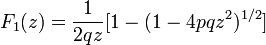  F_1(z) = \frac{1}{2qz}[1 - (1 - 4 pqz^2)^{1/2}]